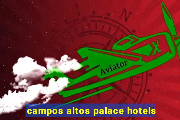 campos altos palace hotels